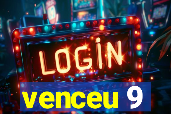 venceu 9